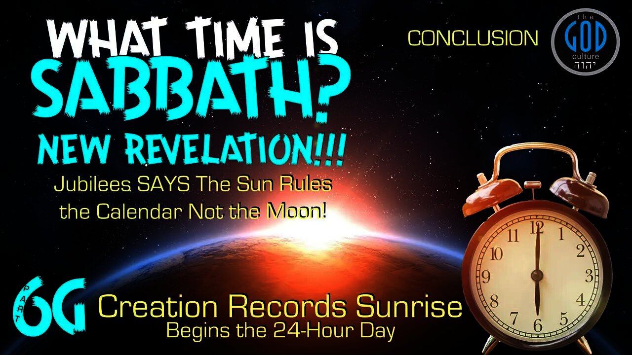 SABBATH SERIES 6G: Creation Began at Sunrise NOT Evening. CONCLUSION