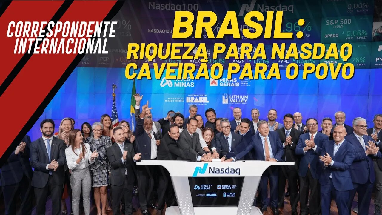 Brasil: riqueza para Nasdaq e Caveirão para o povo - Correspondente Internacional nº 150 - 10/08/23