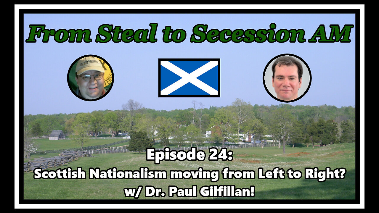 From Steal to Secession AM - Ep. 24: Scottish Nationalism moving from Left to Right?