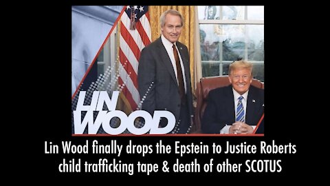 LIN WOOD finally drops the Epstein to Justice Roberts CHILD SALES tape & death of other SCOTUS