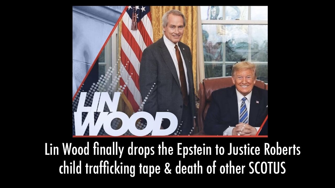 LIN WOOD finally drops the Epstein to Justice Roberts CHILD SALES tape & death of other SCOTUS