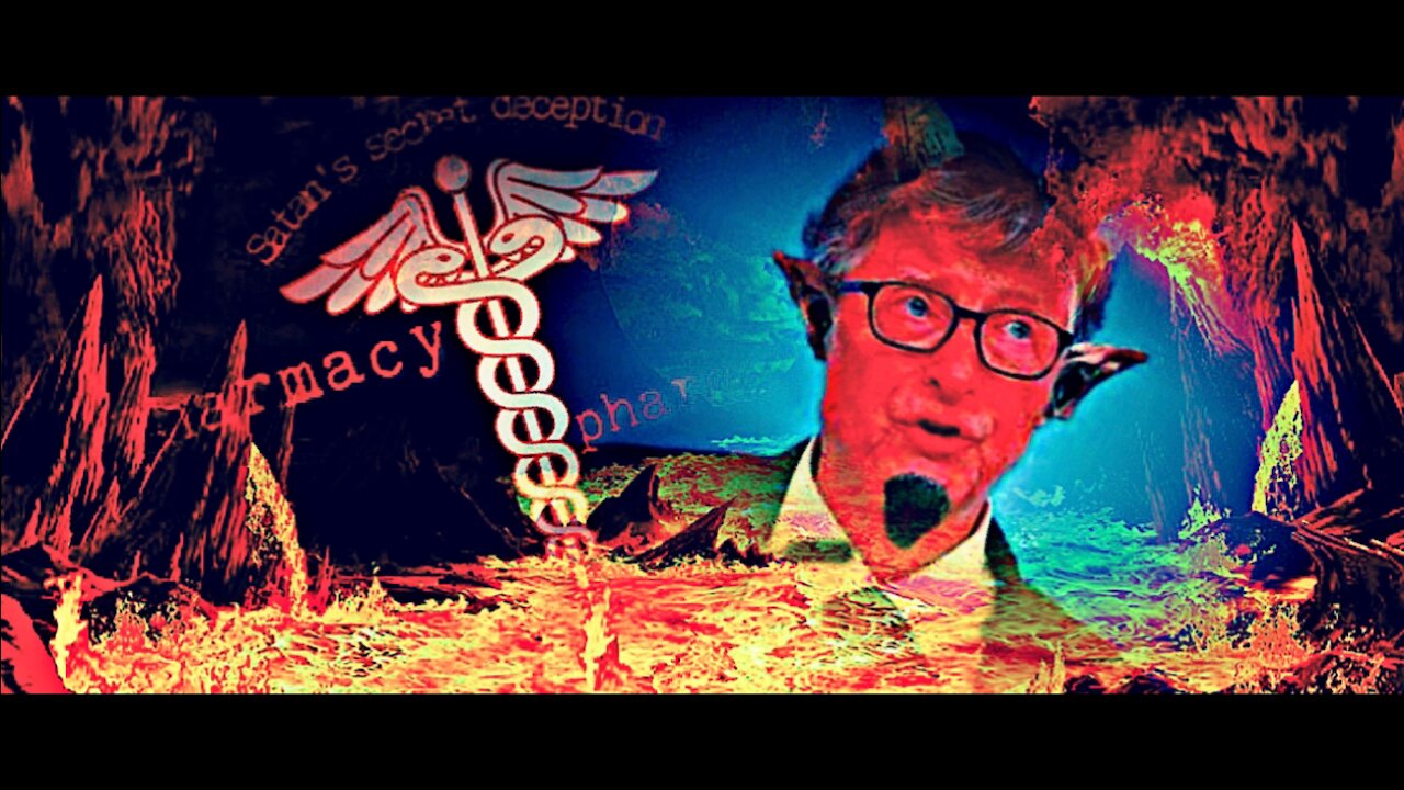 Pharmakeia and The [bill] GATES of Hell. Reupload