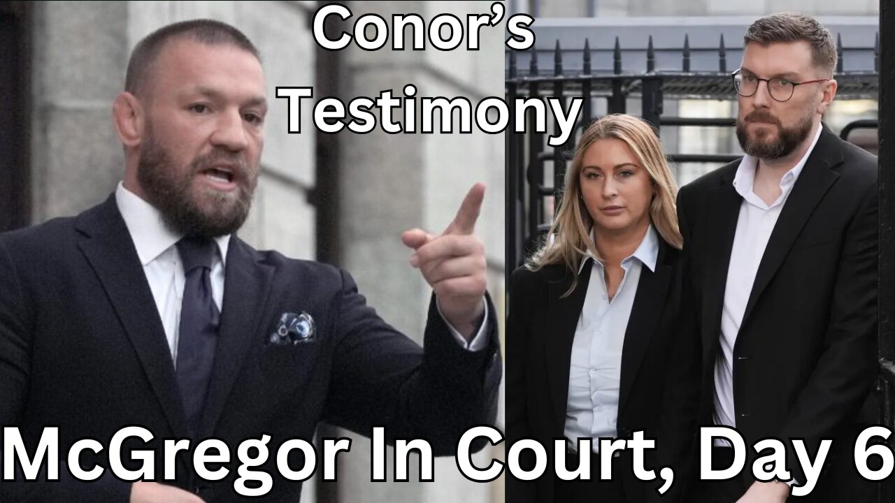 McGregor High Court Hearing, Day 6: Conor FINALLY Testifies (Deep Dive)