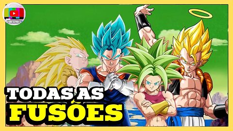 5 TIPOS DE FUSÃO QUE EXISTEM EM DRAGON BALL