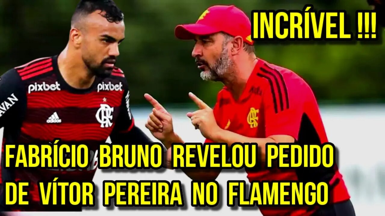 INCRÍVEL! FABRÍCIO BRUNO REVELA PEDIDO DE VÍTOR PEREIRA NO FLAMENGO - É TRETA!!!