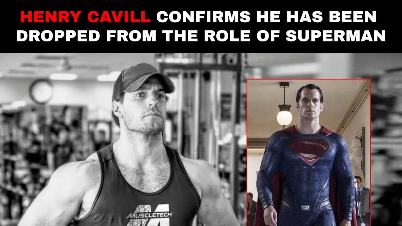 Henry Cavill confirms he has been dropped from the role of Superman by director and producer