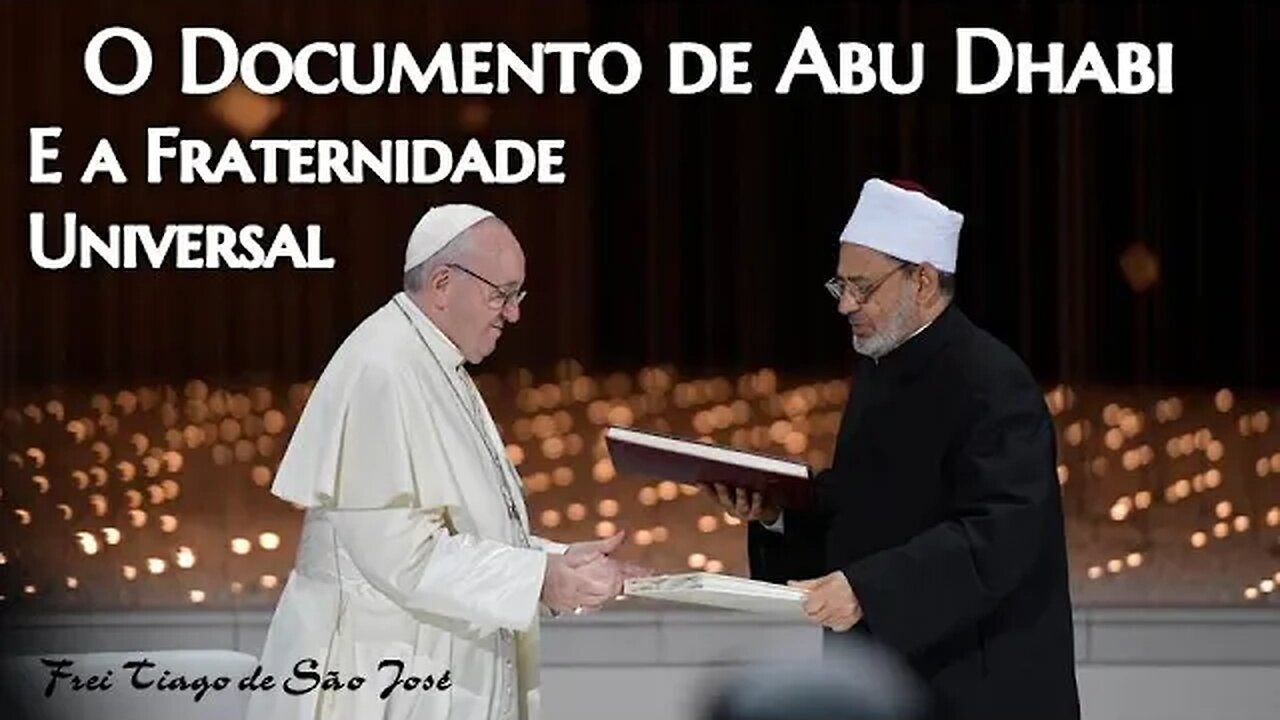 Documento de Abu Dhabi e a Fraternidade Humana Universal promovida por Francisco - Frei Tiago