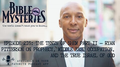 The Tents of Shem Part II — Ryan Pitterson Prophecy, Middle East Occupation, the True Israel of God