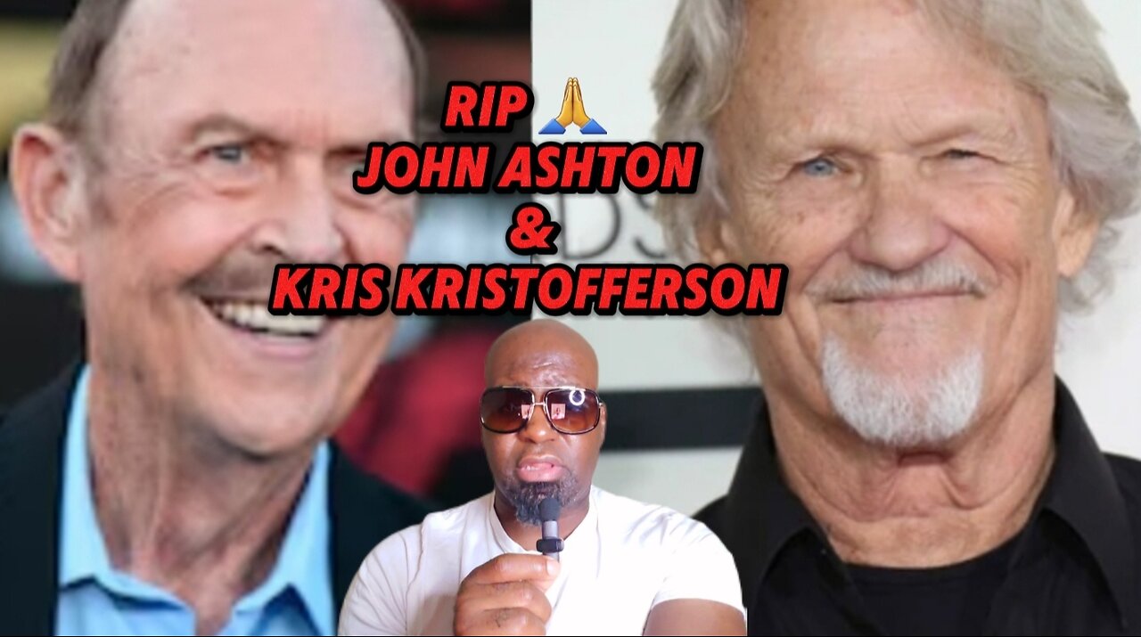 RIP to John Ashton & Kris Kristofferson