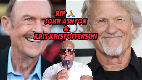 RIP to John Ashton & Kris Kristofferson