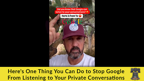 Here's One Thing You Can Do to Stop Google From Listening to Your Private Conversations
