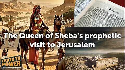 The Queen of Sheba's prophetic visit to Jerusalem