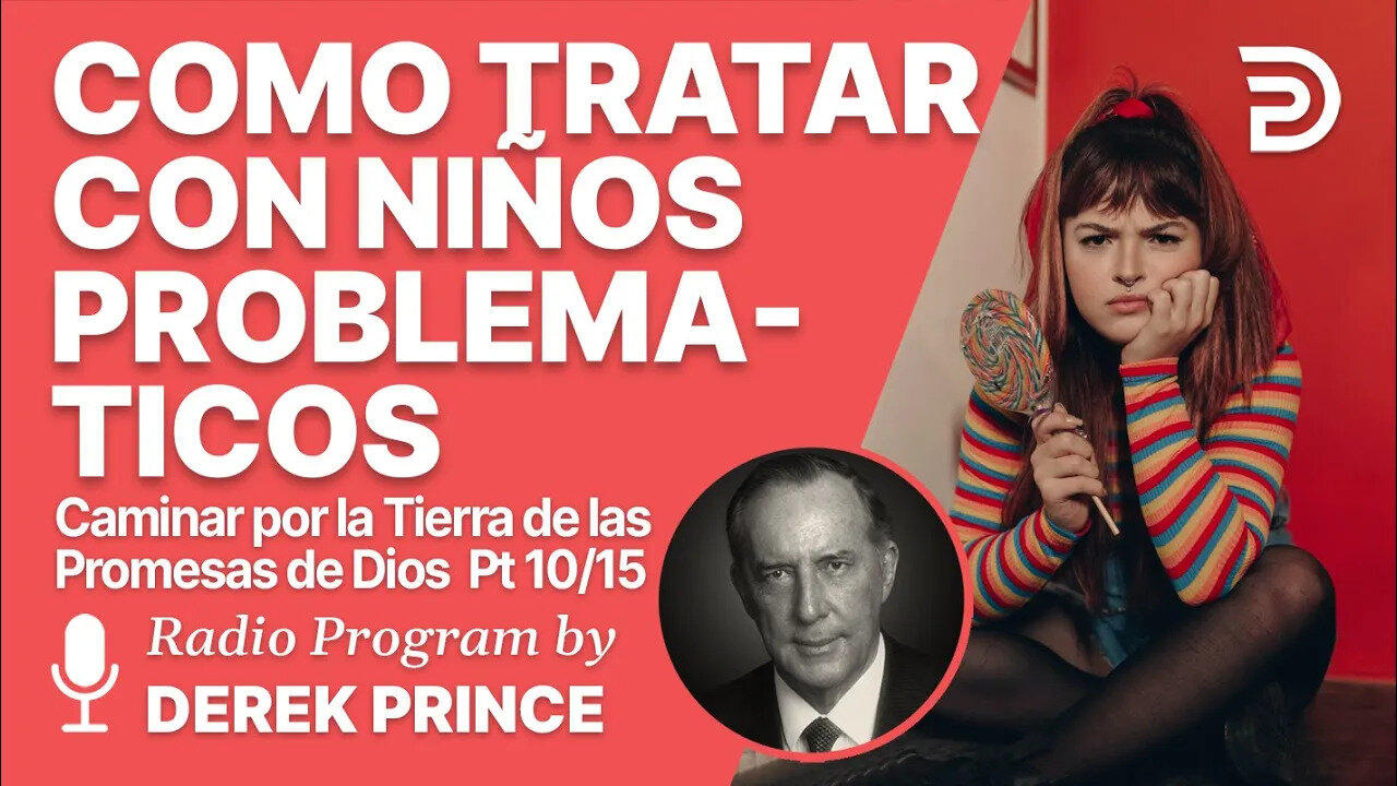 Como caminar por la tierra de las promesas de Dios 10 de 15 - Como Tratar Con Hijos Problematicos