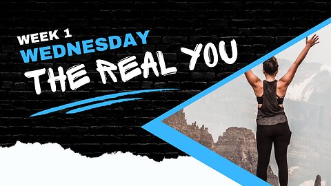 The Real You Week 1 Wednesday