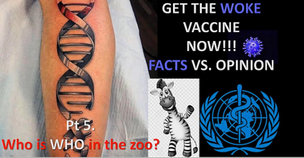 Get the Woke Vaccine Now - Facts vs. Opinion - Part 5