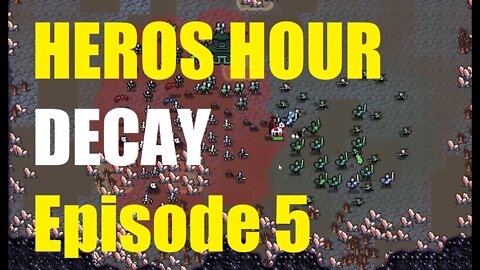 HEROS HOUR DECAY full playthrough ep #5