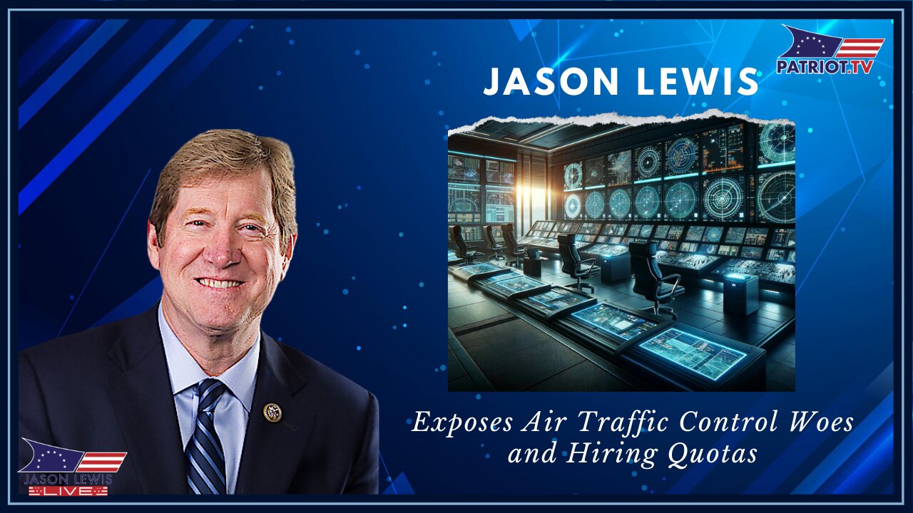 Jason Lewis Exposes Air Traffic Control Woes and Hiring Quotas