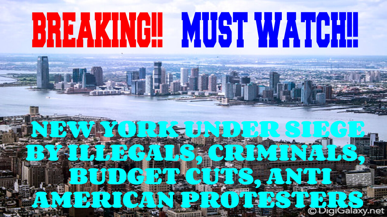 BREAKING NY UNDER SIEGE BY ILLEGALS, CRIMINALS, BUDGET CUTS, ANTI AMERICAN PROTESTERS MUST WATCH