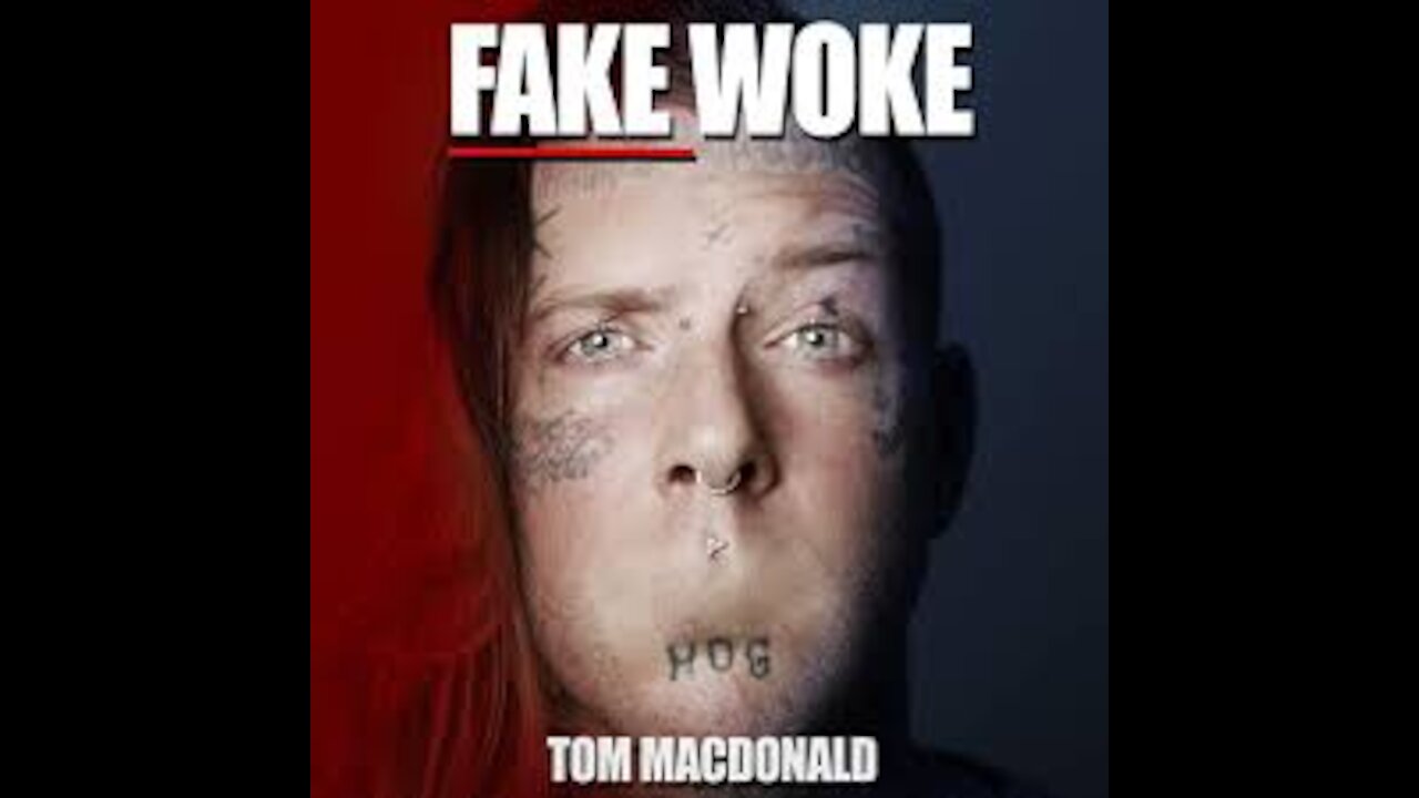 Tom MacDonald ~ Fake Woke ~ 1080p