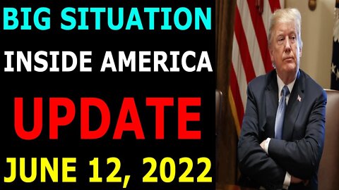 BIG SITUATION INSIDE AMERICA UPDATE OF TODAY’S JUNE 12, 2022 - TRUMP NEWS