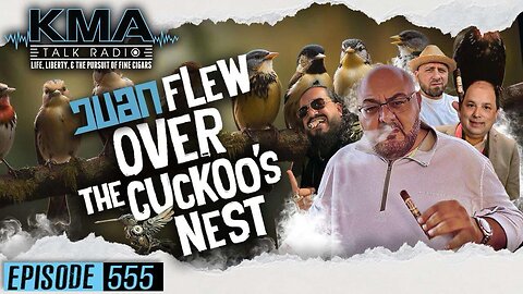 KMA Talk Radio Episode 555 – Juan Flew Over the Cuckoo’s Nest