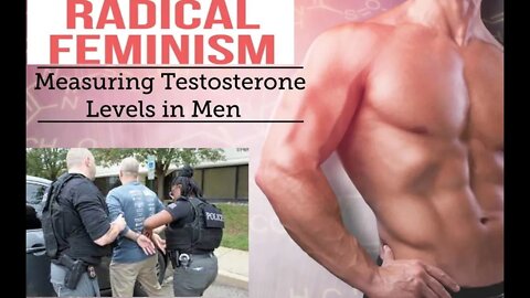 EVERY MAN TESTING ABOVE A CERTAIN LEVEL OF TESTOSTERONE WILL NOW BE TARGETED, DETAINED & ARRESTED(!)