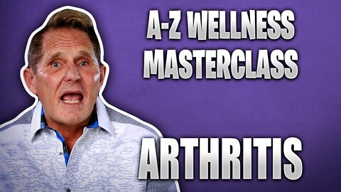 A-Z Wellness Masterclass - Arthritis Reversal