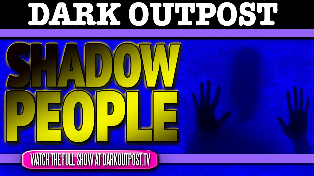 Dark Outpost 11-02-2020 Shadow People