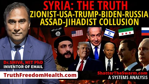Dr.SHIVA™ LIVE: Syria: The Truth. Zionist-USA-Trump-Biden-Russia-Assad-Jihadist Collusion