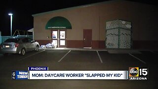 Valley mom says daycare worker slapped her child
