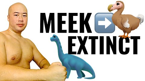 The MEEK Shall Go EXTINCT