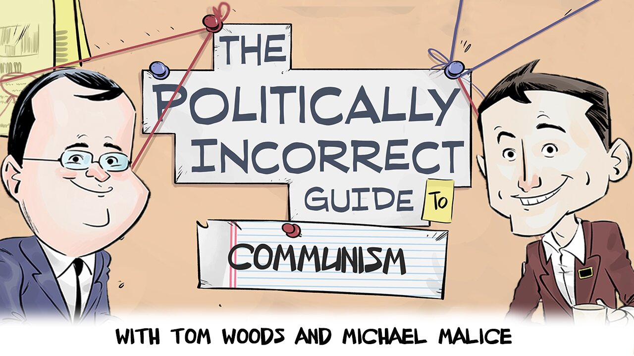 The Politically Incorrect Guide to Communism (Starring Tom Woods & Michael Malice!)