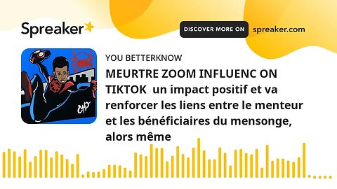 MEURTRE ZOOM INFLUENC ON TIKTOK un impact positif et va renforcer les liens entre le menteur et les