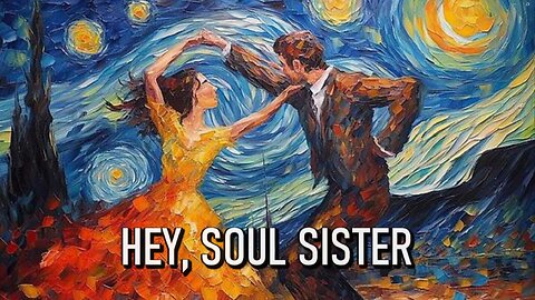 HEY, SOUL SISTER.