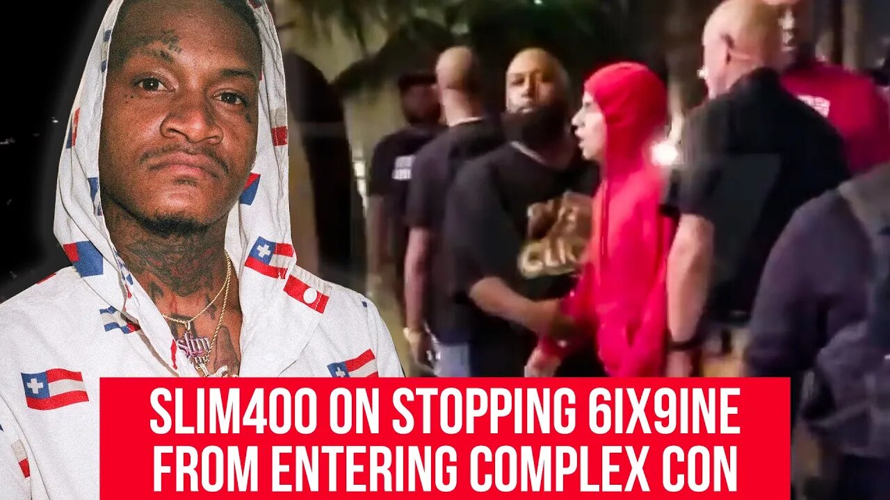 Slim 400 talks not letting 6ix9ine into Complex Con