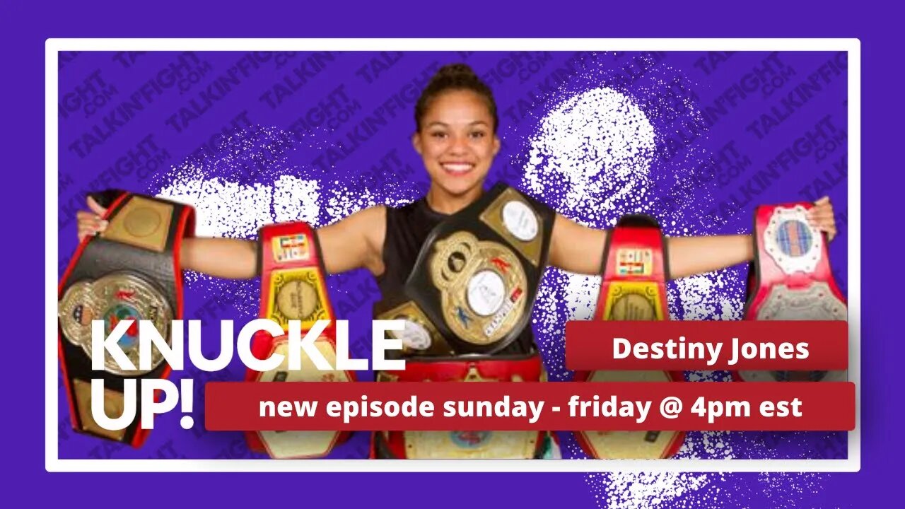 Destiny Jones | Knuckle Up with Mike Orr | Talkin Fight