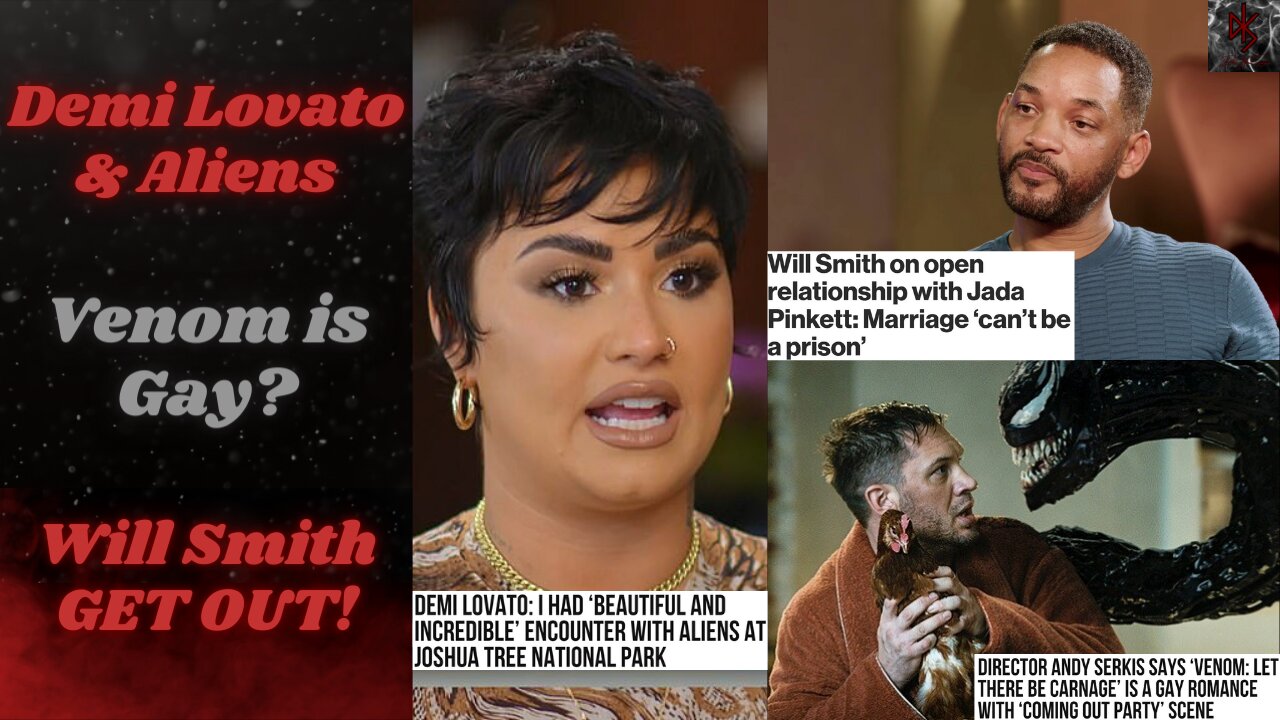 Demi Lovato Meets Aliens | Venom is Gay | Will Smith is a Cuck