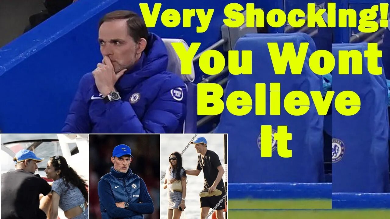 Unbelievable, Why Thomas Tuchel Was Sacked Revealed, The Reasons Will Shock you, Chelsea News Today