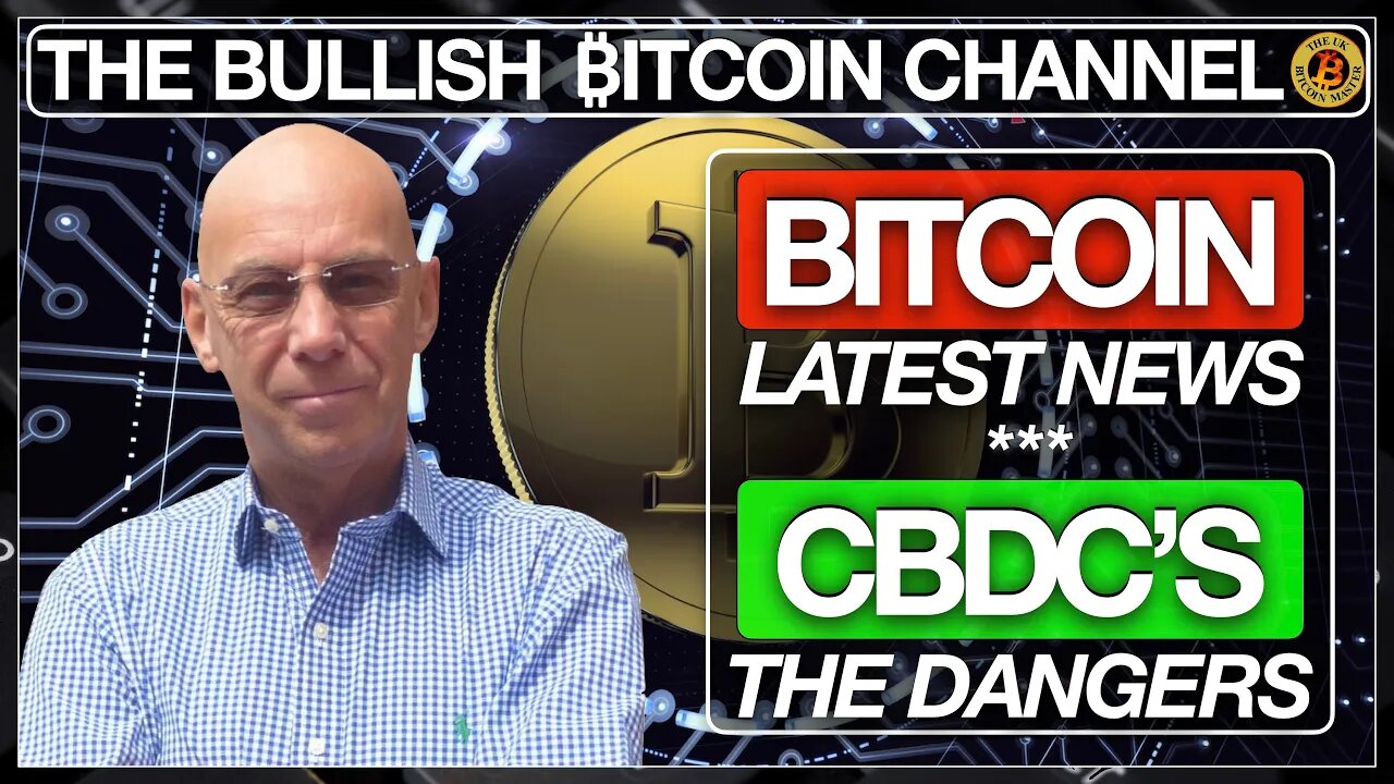 LATEST BITCOIN & BANKING NEWS | WHY CBDC’S ARE SO DANGEROUS… ON THE BULLISH ₿ITCOIN CHANNEL (EP 510)