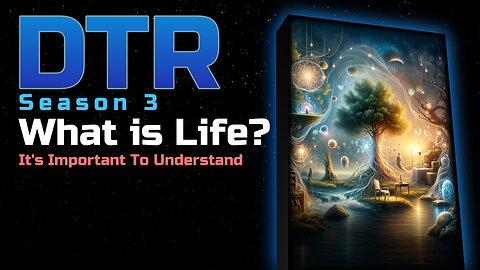 DTR Ep 284: What is Life?