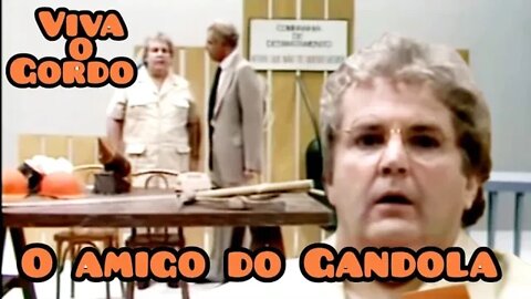 Viva o Gordo; o amigo do Gandola 🤫