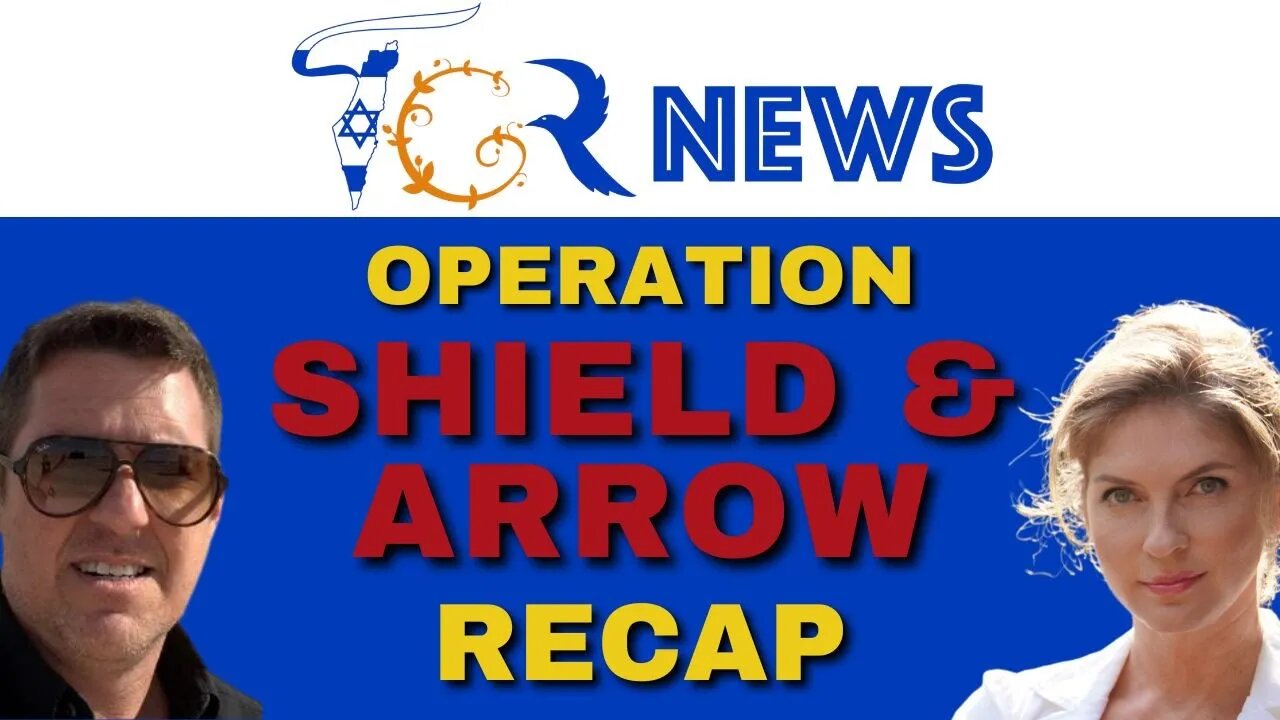 Recap, Operation Shield and Arrow, TGR News 12th May 2023