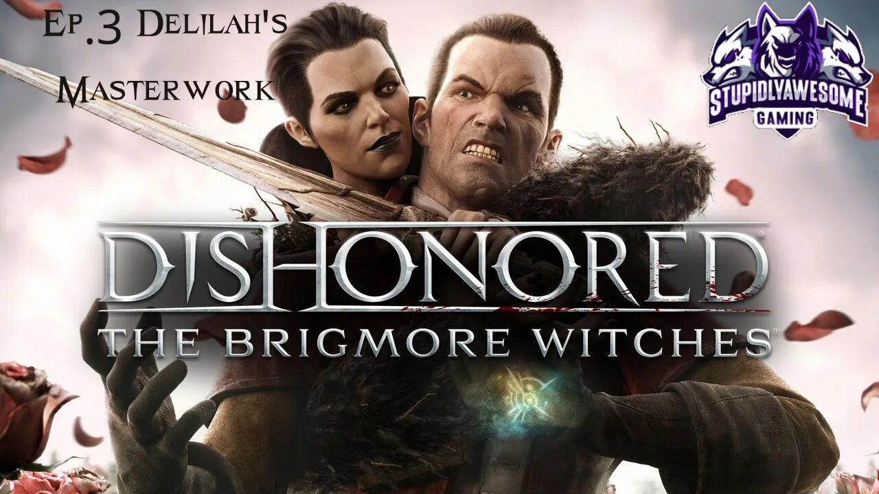 Dishonored Brigmore Witches Ep.3 Delilah's Masterwork