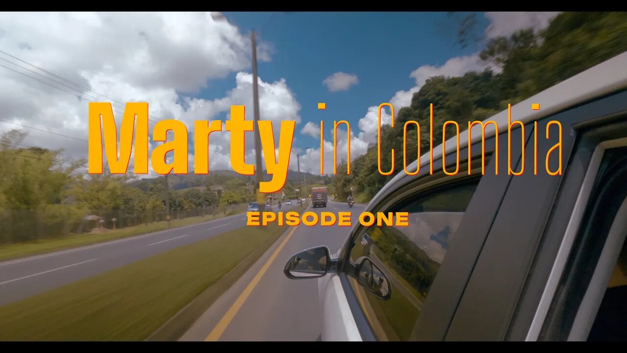 MARTY IN COLOMBIA EPISODE 1