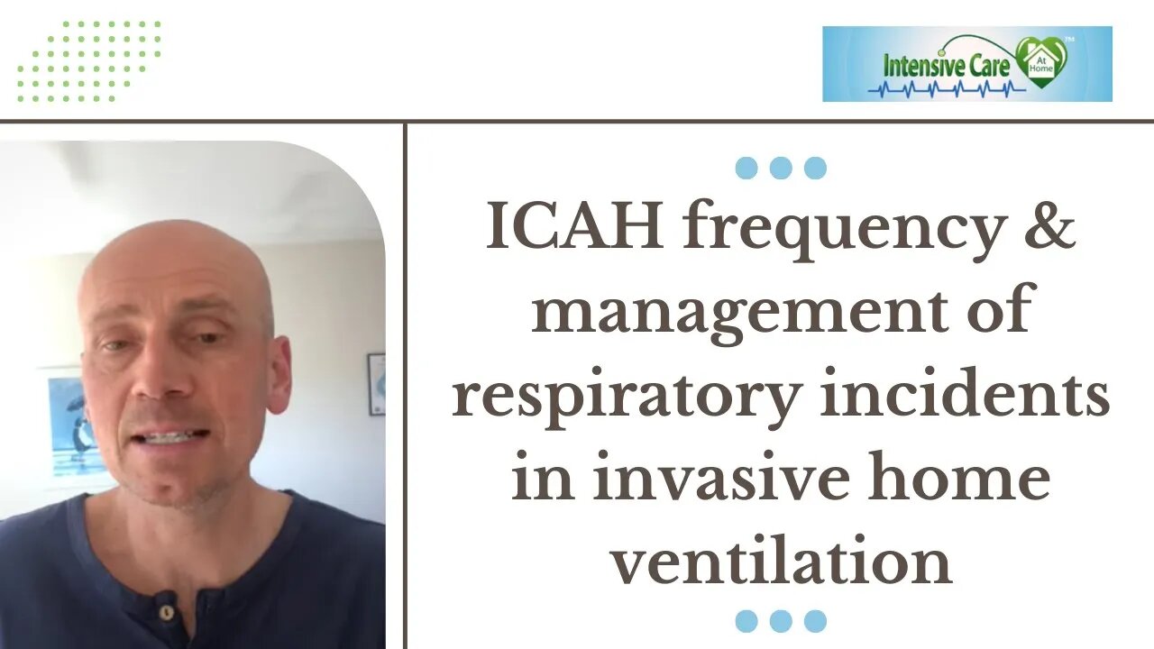 ICAH Frequency &Management of Respiratory Incidents in Invasive Home Ventilation