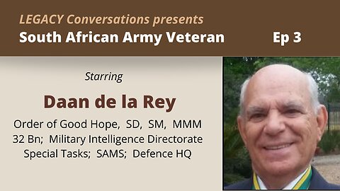 Legacy Conversations - Lt Col Daan de la Rey, 32Bn & Military Intelligence Ep 3 - Family and more