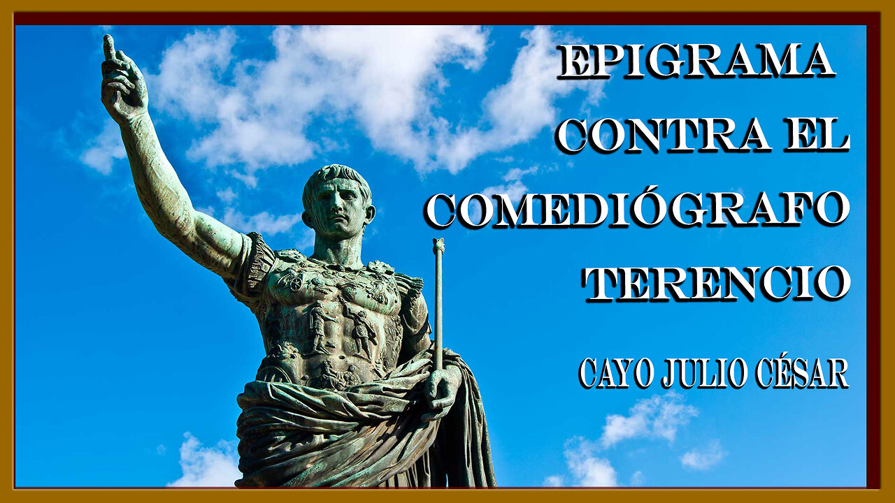 6. EPIGRAMA CONTRA EL COMEDIÓGRAFO TERENCIO - CAYO JULIO CÉSAR (POESÍA MIXTA PARTE 1) #JulioCésar
