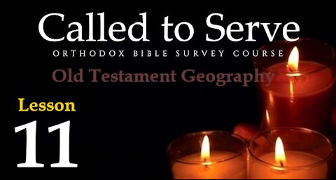 Called To Serve - Lesson 11 - Old Testament Geography