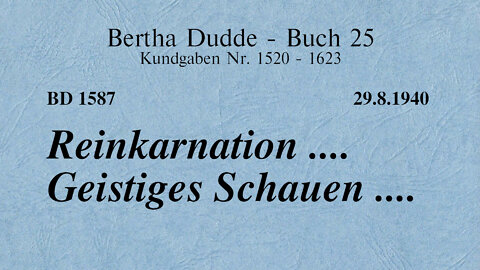 BD 1587 - REINKARNATION .... GEISTIGES SCHAUEN ...