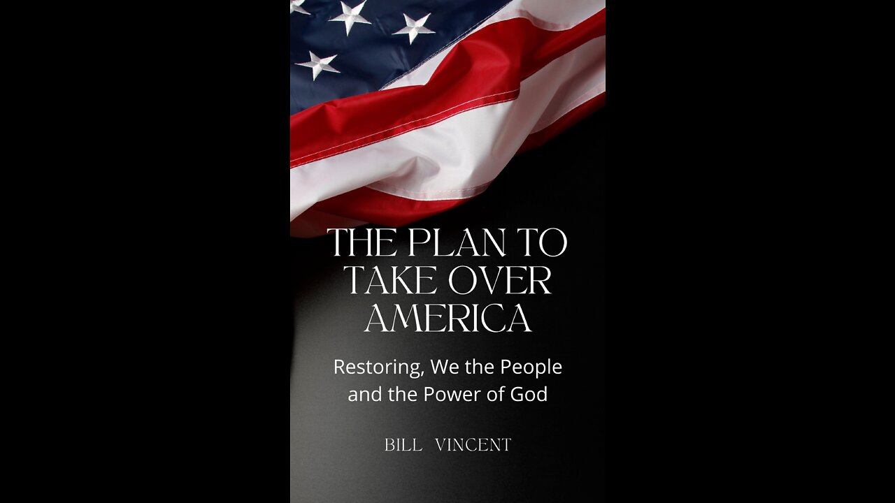 The Plan to Take Over America: Restoring, We the People and the Power of God by Bill Vincent